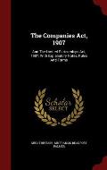 The Companies ACT, 1907: And the Limited Partnerships ACT, 1907, with Explanatory Notes, Rules and Forms
