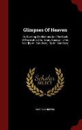 Glimpses of Heaven: Or, Evening Meditations [On the Book of Revelation] for Every Sunday in the Year [By M. Sandberg]. by M. Sandberg