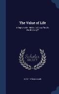 The Value of Life: A Reply to Mr. Mallock's Essay Is Life Worth Living?