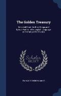 The Golden Treasury: Selected from the Best Songs and Lyrical Poems in the English Language, and Arranged with Notes