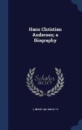 Hans Christian Andersen; a Biography