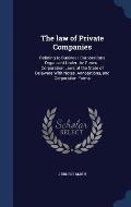 The Law of Private Companies: Relating to Business Corporations Organized Under the General Corporation Laws of the State of Delaware with Notes, An