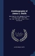 Autobiography of James L. Smith: Including Also, Reminiscences of Slave Life, Recollections of the War, Education of Freedmen, Causes of the Exodus, E