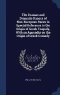 The Dramas and Dramatic Dances of Non-European Races in Special Reference to the Origin of Greek Tragedy, with an Appendix on the Origin of Greek Come