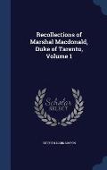 Recollections of Marshal MacDonald, Duke of Tarentu, Volume 1
