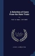 A Selection of Cases from the State Trials ...: Trials for Treason (1327-[1681])