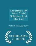 Casualties of War: Child Soldiers and the Law - Scholar's Choice Edition