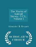 The Works of Gabriel Harvey, D.C.L., Volume I - Scholar's Choice Edition
