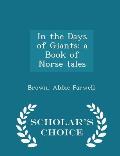 In the Days of Giants: A Book of Norse Tales - Scholar's Choice Edition