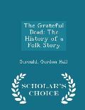 The Grateful Dead: The History of a Folk Story - Scholar's Choice Edition