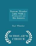 Russian Wonder Tales with a Foreword on the Russian - Scholar's Choice Edition
