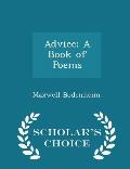 Advice; A Book of Poems - Scholar's Choice Edition