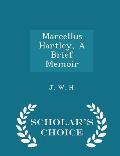 Marcellus Hartley, a Brief Memoir - Scholar's Choice Edition