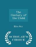 The Century of the Child - Scholar's Choice Edition