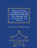 Mexican Letters Written During the Progress of the Late War Between the United States and Mexico - War College Series