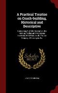 A Practical Treatise on Coach-Building, Historical and Descriptive: Containing Full Information on the Various Trades and Processes Involved, with Hin