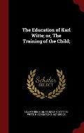 The Education of Karl Witte; Or, the Training of the Child;