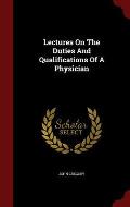 Lectures on the Duties and Qualifications of a Physician
