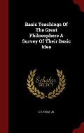 Basic Teachings of the Great Philosophers a Survey of Their Basic Idea