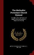 The Methodist Protestant Church Hymnal: Containing Also the Ritual and Selections from Scripture for Responsive Reading