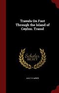 Travels on Foot Through the Island of Ceylon. Transl