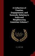 A Collection of Treaties, Engagements, and Sunnuds, Relating to India and Neighbouring Countries Volume 7