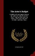 The Actor's Budget: Consisting of Monologues, Prologues, Epilogues, and Tales, Serious and Comic: Together with a Rare and Genuine Collect