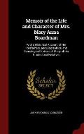 Memoir of the Life and Character of Mrs. Mary Anna Boardman: With a Historical Account of Her Forefathers, and Biographical and Genealogical Notices o