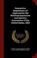 Quarantine Regulations as Approved by the National Quarantine and Sanitary Association of the United States, 1860