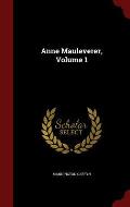 Anne Mauleverer, Volume 1