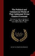 The Political and Commercial Works of That Celebrated Writer Charles D'Avenant: Relating to the Trade and Revenue of England, the Plantation Trade, th