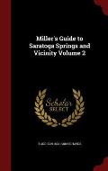 Miller's Guide to Saratoga Springs and Vicinity Volume 2