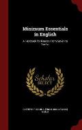 Minimum Essentials in English: A Textbook for Grades from Seven to Twelve