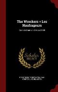 The Wreckers = Les Naufrageurs: Cornish Drama in 3 Acts (1909