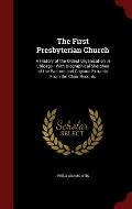 The First Presbyterian Church: A History of the Oldest Organization in Chicago: With Biographical Sketches of the Pastors and Copious Extracts from t