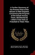 A Farther Discovery of the Present State of the Indians in New England, Concerning the Progress of the Gospel Among Them, Manifested by Letters from S