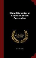 Edward Carpenter; An Exposition and an Appreciation
