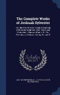 The Complete Works of Joshuah Sylvester: For the First Time Collected and Edited: With Memorial-Introduction, Notes and Illustrations, Glossarial Inde