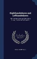 Righthandedness and Lefthandedness: With Chapters Treating of the Writing Posture, the Rule of the Road, Etc