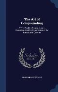 The Art of Compounding: A Text Book for Students and a Reference Book for Pharmacists at the Prescription Counter