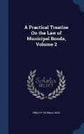A Practical Treatise on the Law of Municipal Bonds, Volume 2
