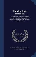 The West India Merchant: Being a Series of Papers Originally Printed Under That Signature in the London Evening Post. with Corrections and Note