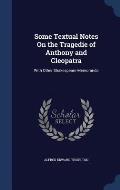 Some Textual Notes on the Tragedie of Anthony and Cleopatra: With Other Shakespeare Memoranda