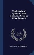 The Battaile of Agincourt. with Introd. and Notes by Richard Garnett