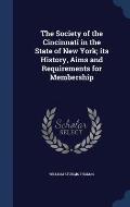 The Society of the Cincinnati in the State of New York; Its History, Aims and Requirements for Membership