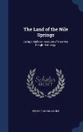 The Land of the Nile Springs: Being Chiefly an Account of How We Fought Kabarega
