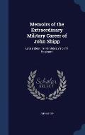 Memoirs of the Extraordinary Military Career of John Shipp: Late a Lieut. in His Majesty's 87th Regiment