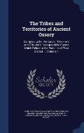 The Tribes and Territories of Ancient Ossory: Comprising the Portions of O'Heerin's and O'Dugan's Topographical Poems Which Relate to the Families of