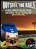 Outside the Rails: A Rail Route Guide from Chicago to La Plata, Mo (Abbreviated Edition)