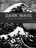 Dark Wave: The Dark Edges of New Wave and Post-Punk Music